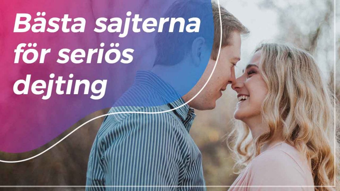Bästa sajterna för seriös dejting
