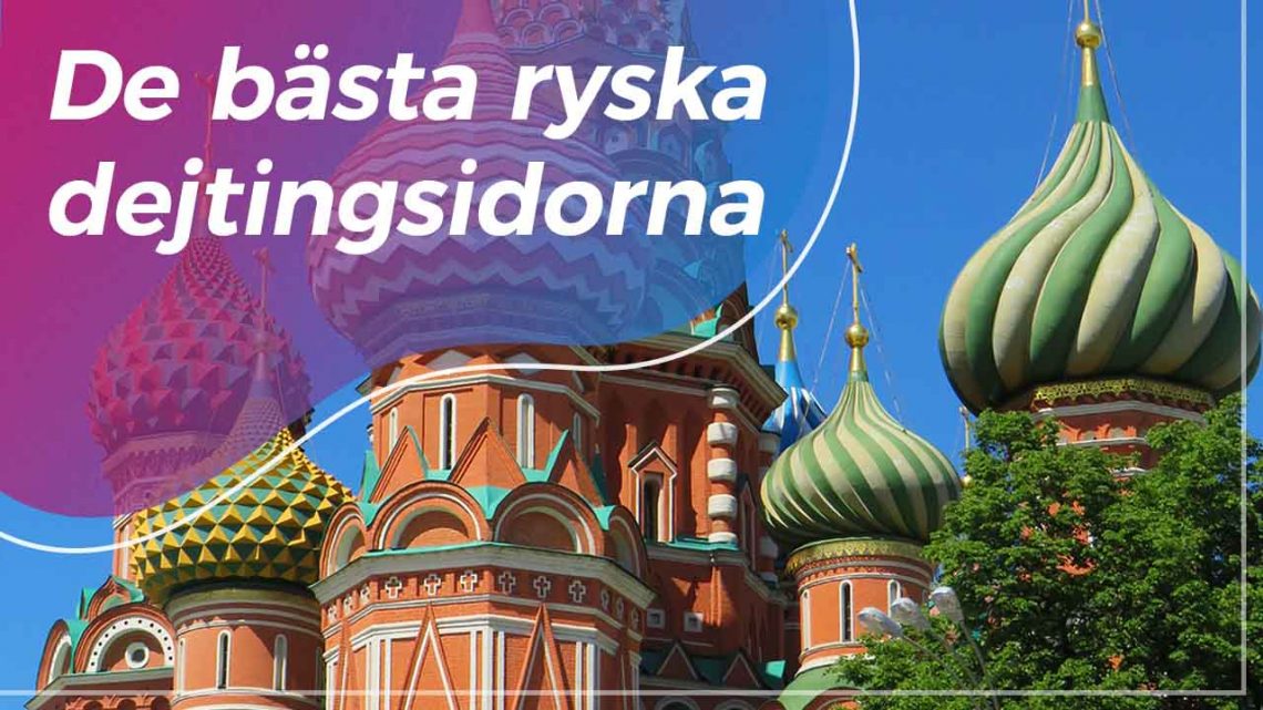 De bästa ryska dejtingsidorna