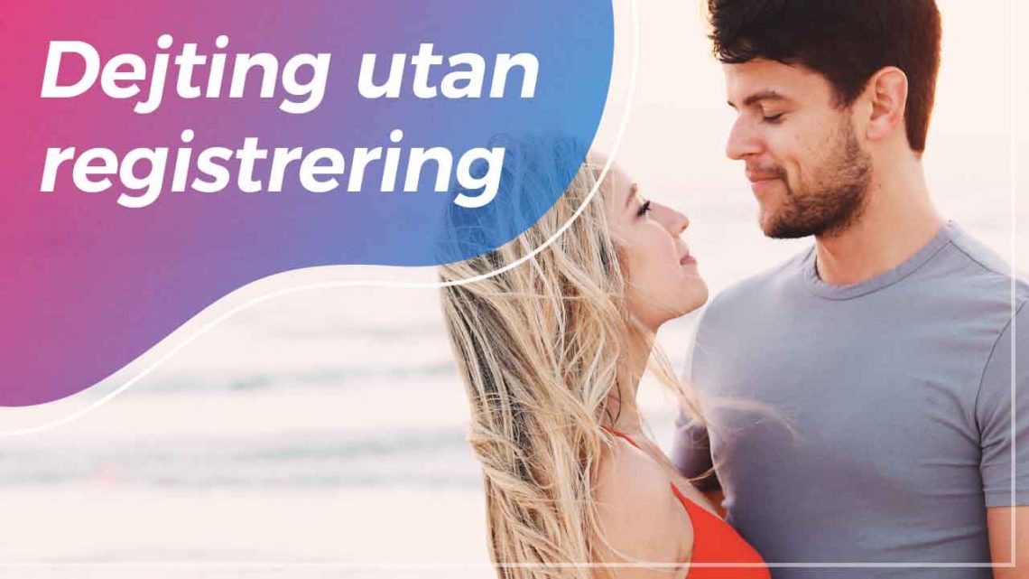 Dejting utan registrering